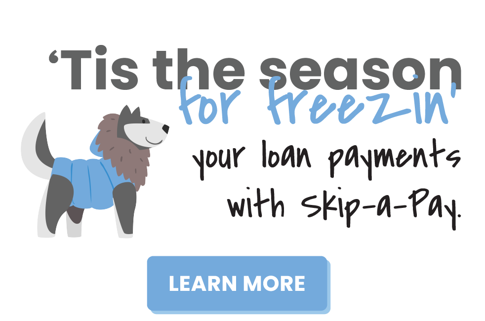 'Tis the season for freezin' your loan payments with Skip-a-Pay